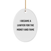 Lawyer Gifts from Friends - I Became A Lawyer For The Money And Fame Oval Ornament, Funny Christmas Decorations for Lawyer, Oval Shaped MDF Board with High-Gloss Finish - Image 1